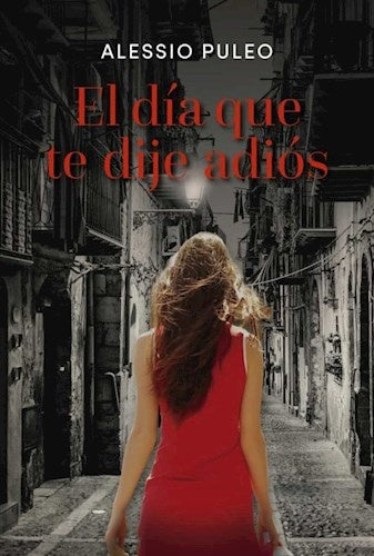 El día que te dije adiós | ALESSIO PULEO