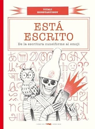 Está escrito. De la escritura cuneiforme al emoji | VITALI KONSTANTINOV