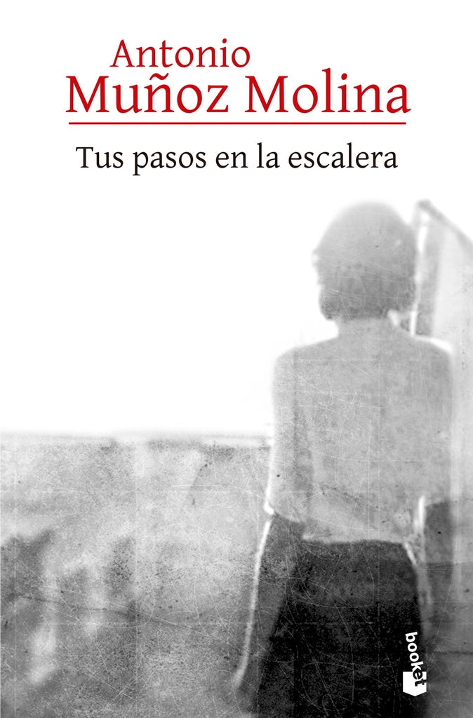 Tus pasos en la escalera | Antonio Muñoz Molina