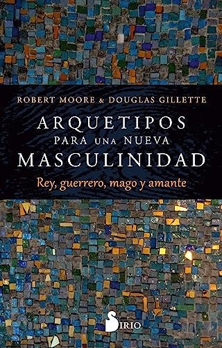 Arquetipos para una nueva masculinidad | ROBERT/ GILLETTE  DOUGLAS MOORE