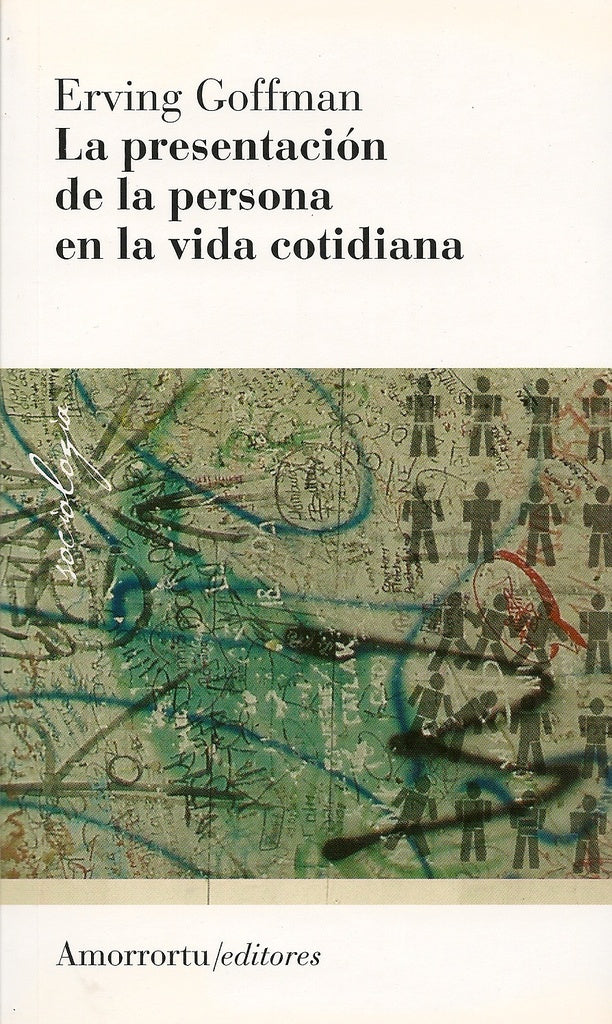 La presentación de la persona en la vida cotidiana | Erving Goffman