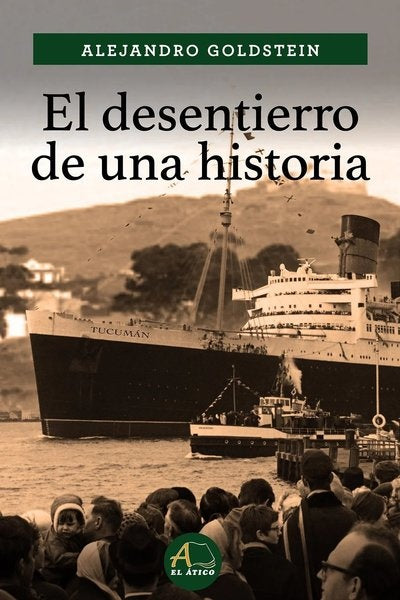 El desentierro de una historia | ALEJANDRO GOLDSTEIN