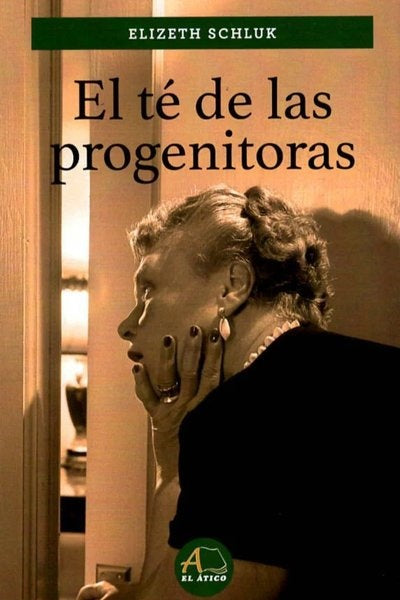 El té de las progenitoras | ELIZETH SCHLUK