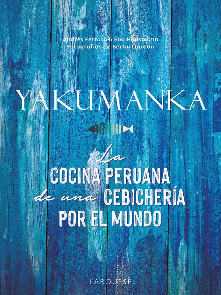 YAKUMANKA. LA COCINA PERUANA DE UNA CEBICHERIA POR EL MUNDO | ANDRES FERRARO