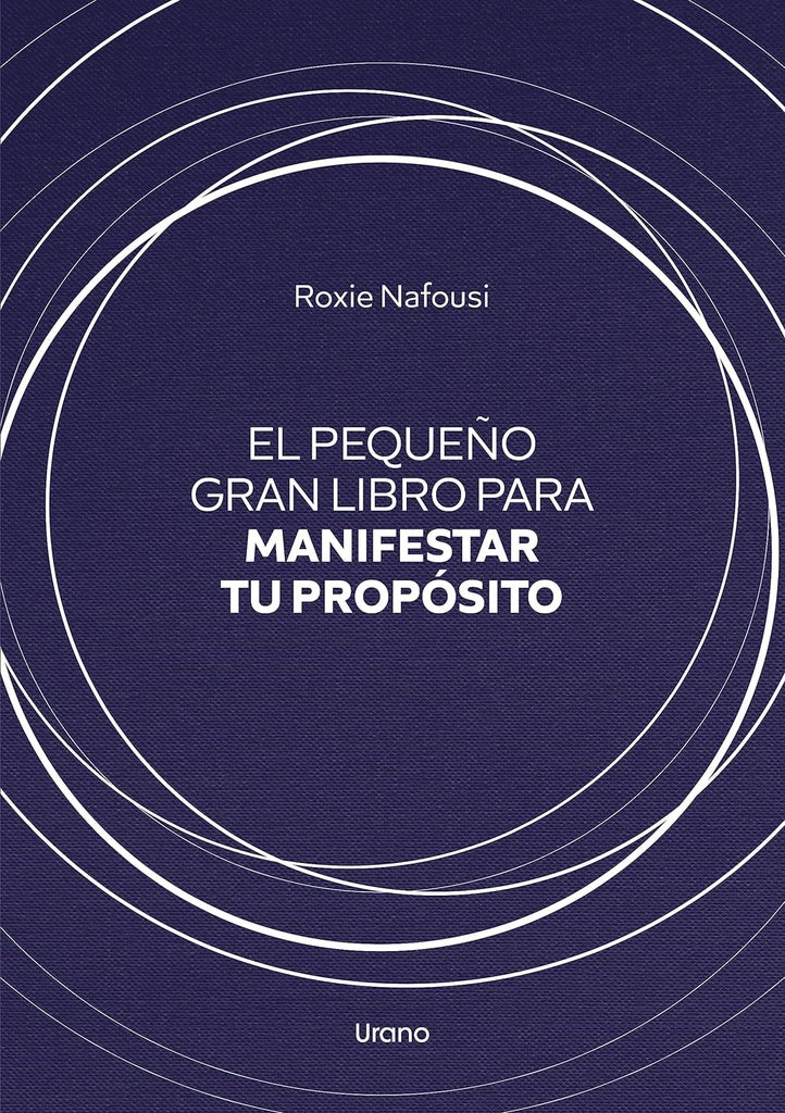 El pequeño gran libro para manifestar tu propósito | ROXIE NAFOUSI