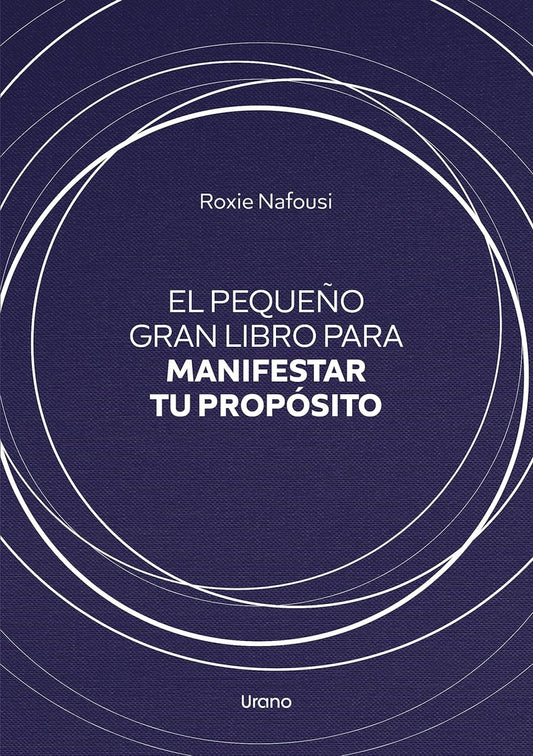 El pequeño gran libro para manifestar tu propósito | ROXIE NAFOUSI