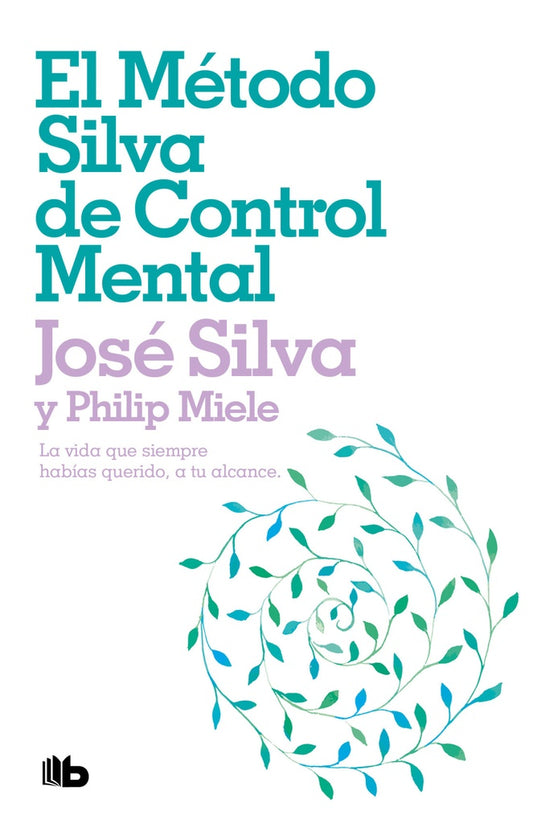 El método Silva de control mental | JOSE SILVA Y PHILIP MIELE