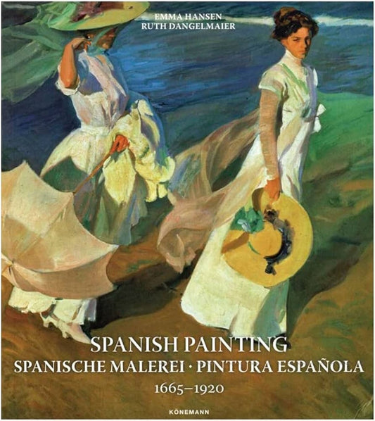 Spanish Painting: Pintura Española 1665 - 1920 | EMMA/ DANGELMAIER  RUTH HANSEN