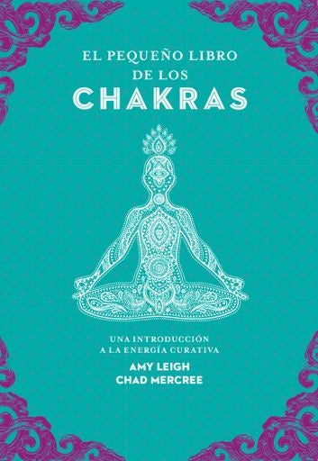 El pequeño libro de los chakras | AMY/ MERCREE  CHAD LEIGH