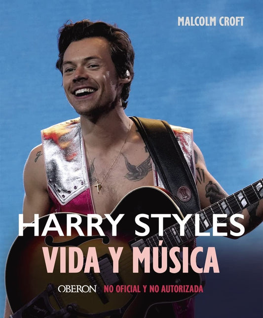 Harry Styles. Vida y música | MALCOLM CROFT