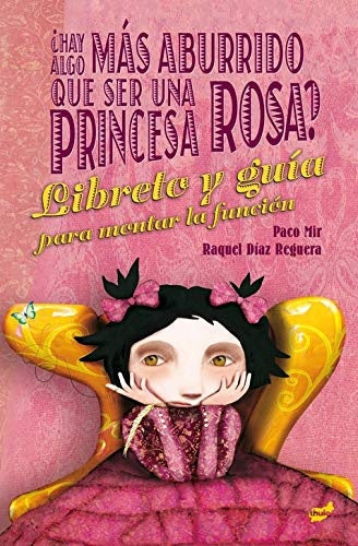 ¿Hay algo más aburrido que ser una princesa rosa? | PACO MIR / RAQUEL DÍAZ REGUERA