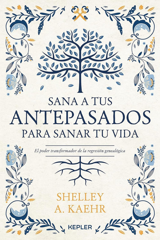 Sana a tus antepasados para sanar tu vida | SHELLEY A. KAEHR