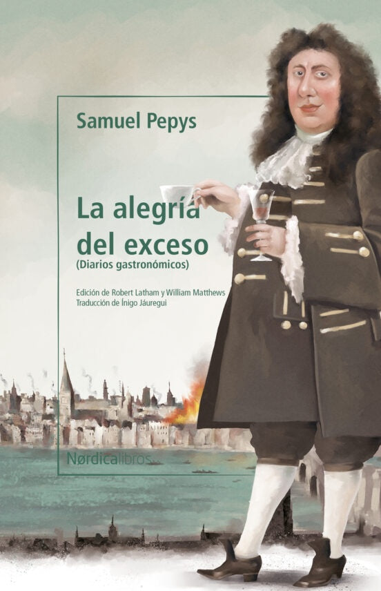 La alegría del exceso. Diarios gastronómicos | SAMUEL PEPYS