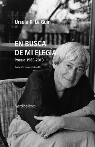 En busca de mi elegía. Poesía 1960 - 2010 | URSULA K. LE GUIN