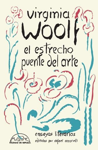 El estrecho puente del arte: Ensayos literarios  | VIRGINIA WOOLF