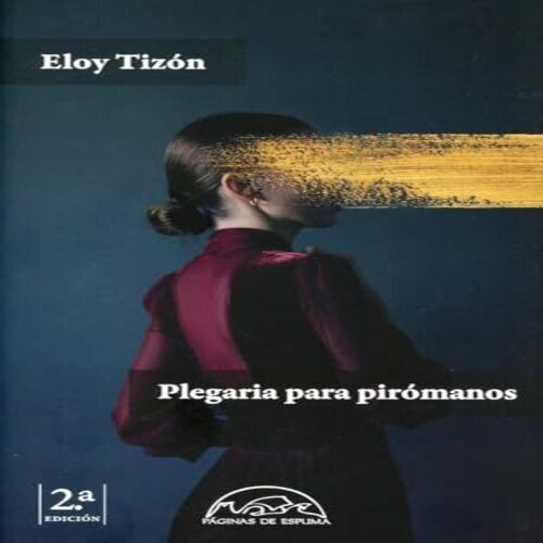 PLEGARIA PARA PIROMANOS | ELOY TIZON