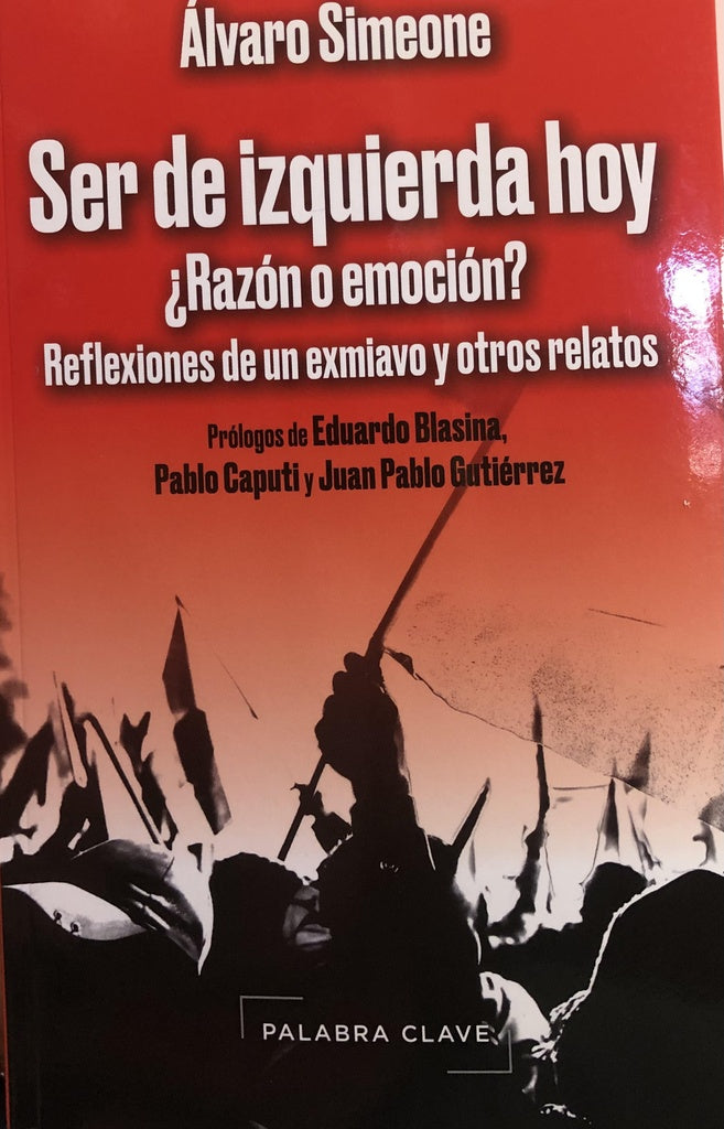 Ser de izquierda hoy: ¿razón o emoción?  | ALVARO SIMEONE