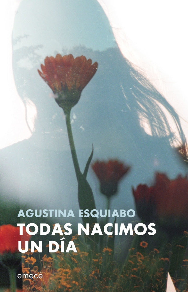Todas nacimos un día | Agustina Esquiabo
