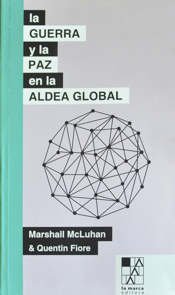 La guerra y la paz en al aldea global | MARSHALL / FIORE  QUENTIN MCLUHAN