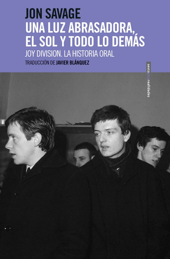 Una luz abrasadora, el sol y todo lo demás. Joy Division. La historia oral | JON SAVAGE