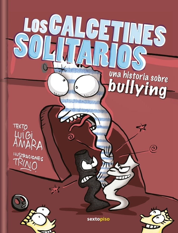 Calcetines solitarios: Una historia sobre el bullying | LUIGI AMARA