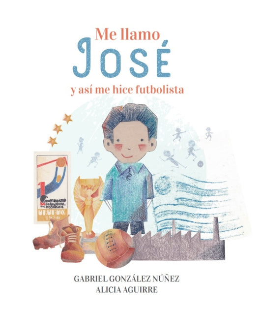 Me llamo José y así me hice futbolista | GABRIEL GONZÁLEZ