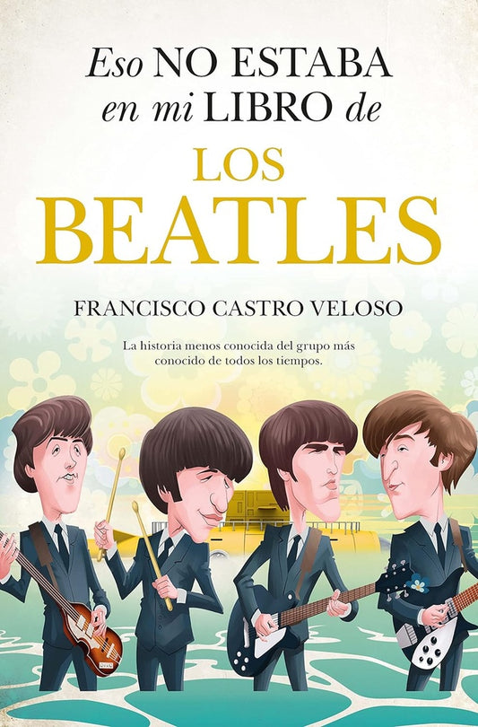 Eso no estaba en mi libro de los Beatles | FRANCISCO CASTRO VELOSO