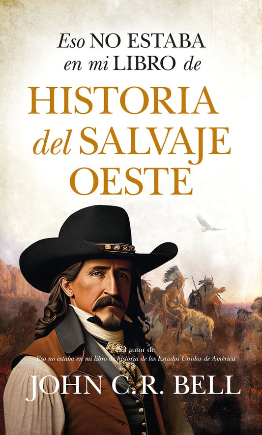 ESO NO ESTABA EN MI LIBRO DE... HISTORIA DEL SALVAJE OESTE | JOHN C. R. BELL