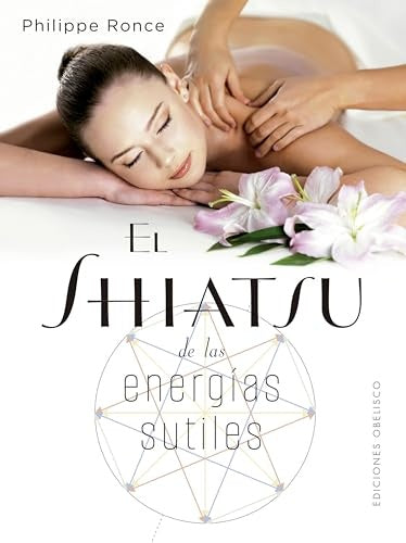 El shiatsu de las energías sutiles | PHILIPPE RONCE