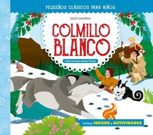 Colmillo blanco. Incluye juegos y actividades | JACK LONDON