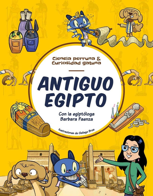Antiguo Egipto. Ciencia perruna & curiosidad gatuna  | BARBARA FAENZA