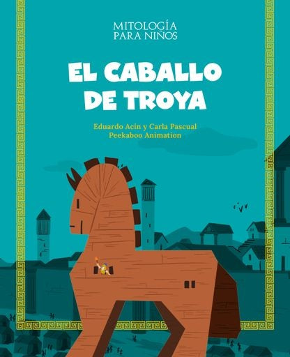 El caballo de Troya. Mitología para Niños | EDUARDO/ PASCUAL  CARLA ACIN