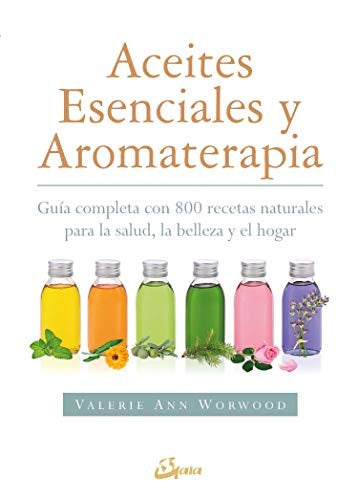 ACEITES ESENCIALES Y AROMATERAPIA | VALERIE ANN WORWOOD