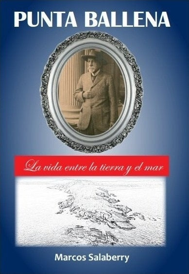 Punta Ballena. La vida entre la tierra y el mar | Marcos Salaberry