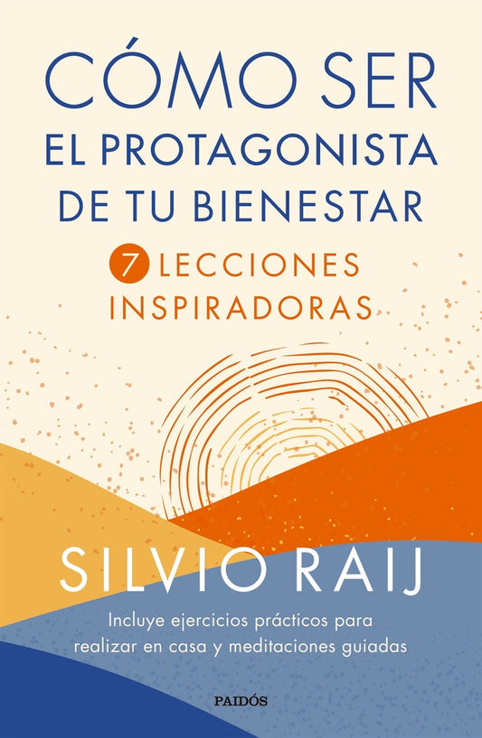 Cómo ser el protagonista de tu bienestar | Silvio Raij