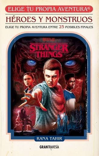 Stranger things. Héroes y monstruos. Elige tu propia aventura | Rana Tahir