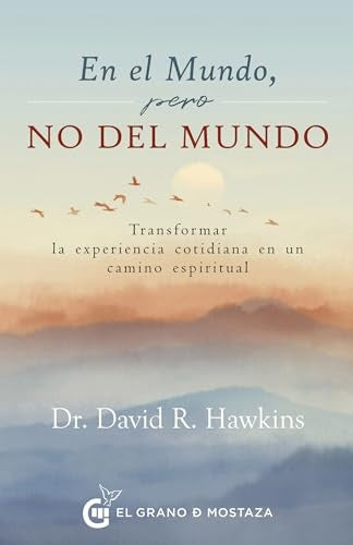 En el mundo, pero no del mundo | DR. DAVID R. HAWKINS
