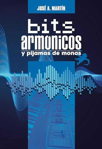 Bits armónicos y pijamas de monos | JOSE ANTONIO MARTIN PEREDA