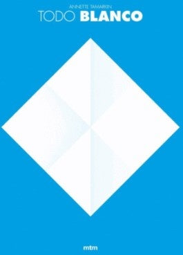 TODO BLANCO | ANNETTE TAMARKIN