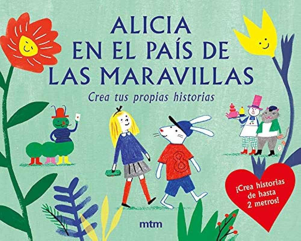 ALICIA EN EL PAIS DE LAS MARAVILLAS. CREA TUS PROPIAS HISTORIAS