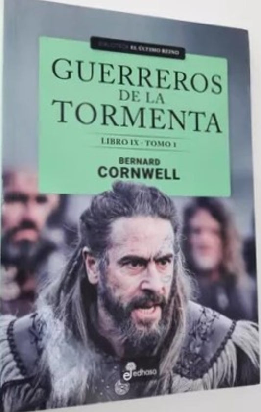 Guerreros de la tormenta. Libro IX. Tomo 1. El último reino | BERNARD CORNWELL