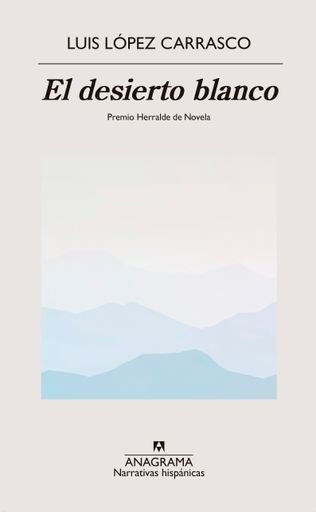 El desierto blanco | LUIS LOPEZ CARRASCO