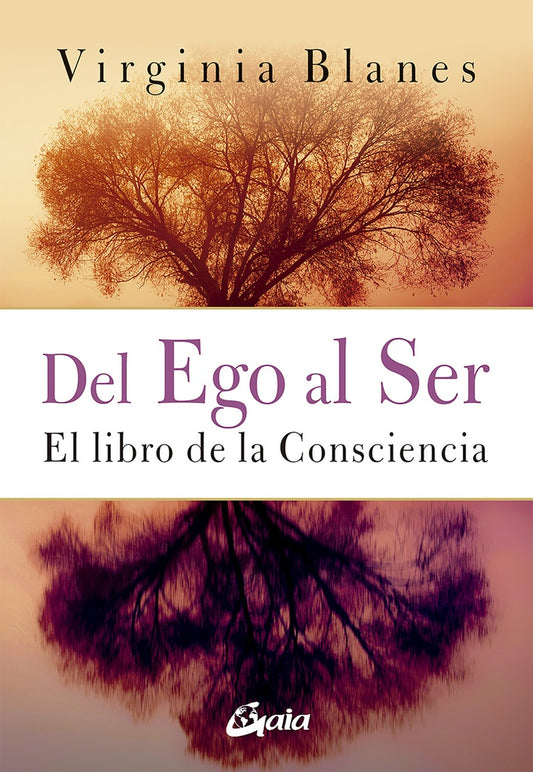 DEL EGO AL SER. EL LIBRO DE LA CONSCIENCIA | VIRGINIA BLANES ARAGON