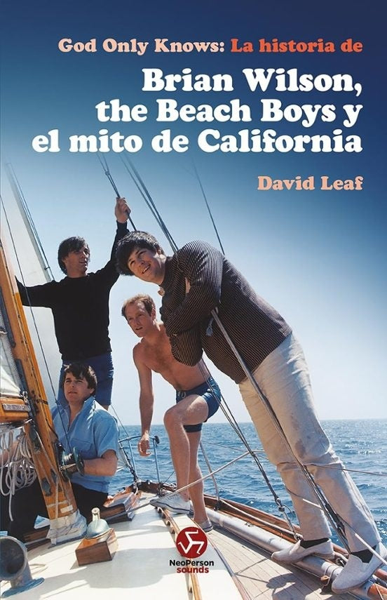GOD ONLY KNOWS: LA HISTORIA DE BRIAN WILSON, THE BEACH BOYS Y EL MITO DE CALIFORNIA | DAVID LEAF