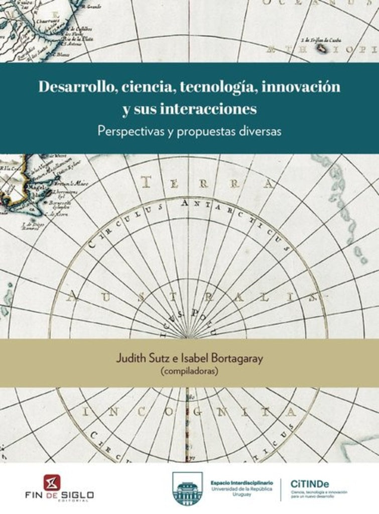 Desarrollo, ciencia, tecnología, innovación y sus interacciones. | ISABEL BORTAGARAY, JUDITH SUTZ
