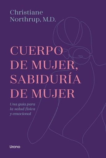 Cuerpo de mujer, sabiduría de mujer | DRA. CHRISTIANE NORTHRUP