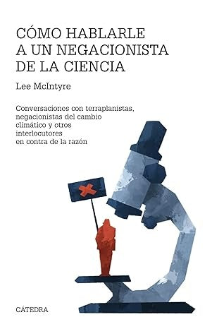 Cómo hablarle a un negacionista de la ciencia | LEE MCINTYRE