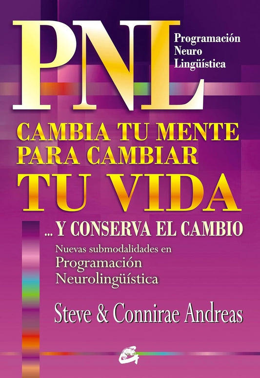 PNL. Cambia tu mente para cambiar tu vida | ANDREAS STEVE/ ANDREAS CONNIRAE