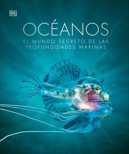 Océanos. El mundo secreto de las profundidades marinas | DK