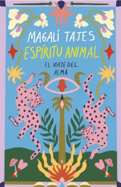 Espíritu animal. El viaje del alma | MAGALI TAJES
